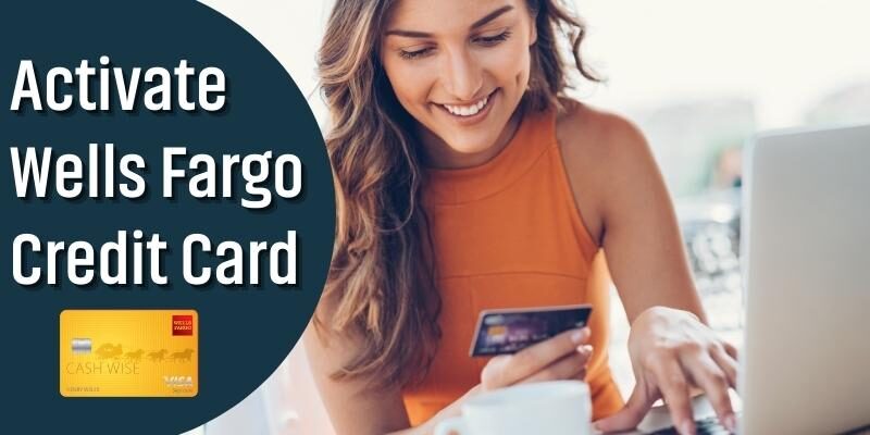 Activate Wells Fargo Credit Card