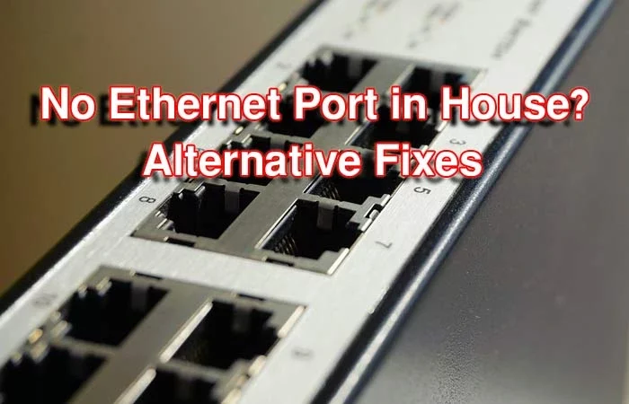 No Ethernet Port In House 1