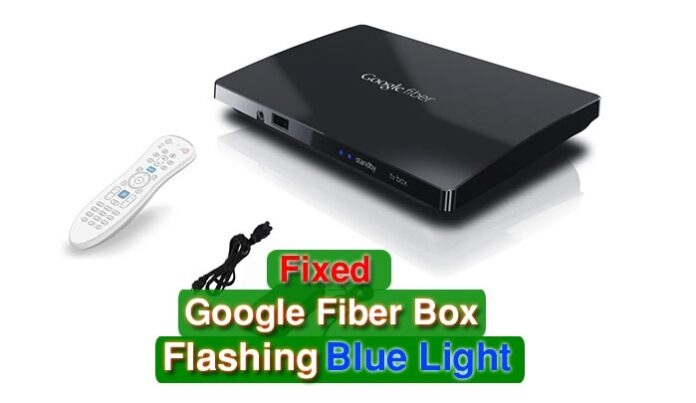 Fix Google Fiber Box Flashing Blue Light : 4 Proven Ways
