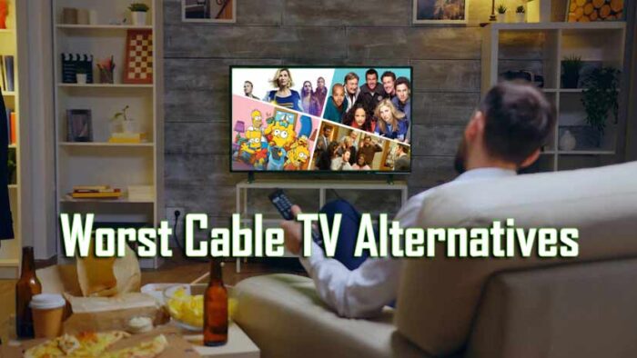 Worst Cable TV Alternatives