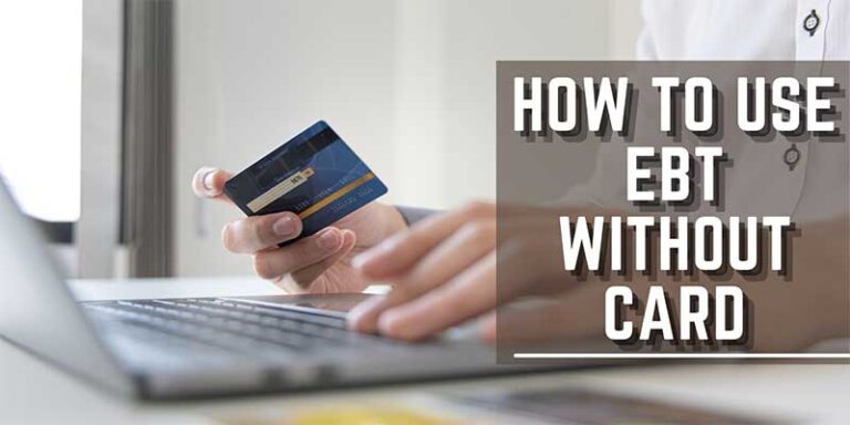 How to Use EBT Without Card? Is It Possible or NOT?