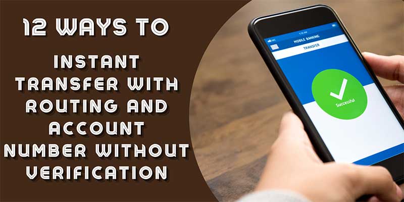 12 Ways to Instant Transfer With Routing and Account Number Without Verification