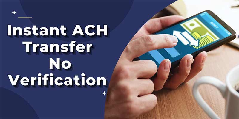 Instant ACH Transfer No Verification