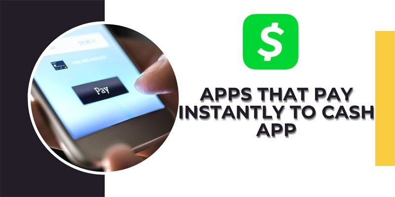 Apps That Pay Instantly to Cash App