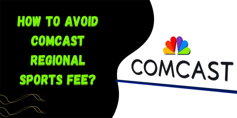 How to Avoid Comcast Regional Sports Fee? – 3 Working Ways