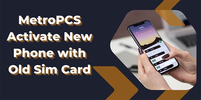 MetroPCS Activate New Phone with Old Sim Card