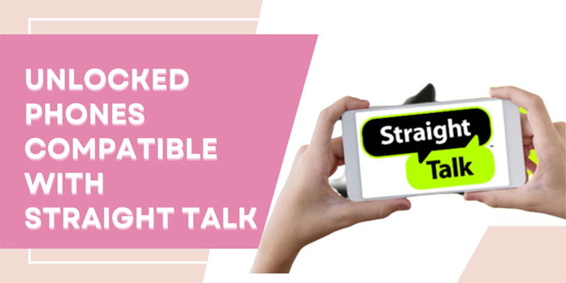 Top 24 Unlocked Phones Compatible with Straight Talk (2024)