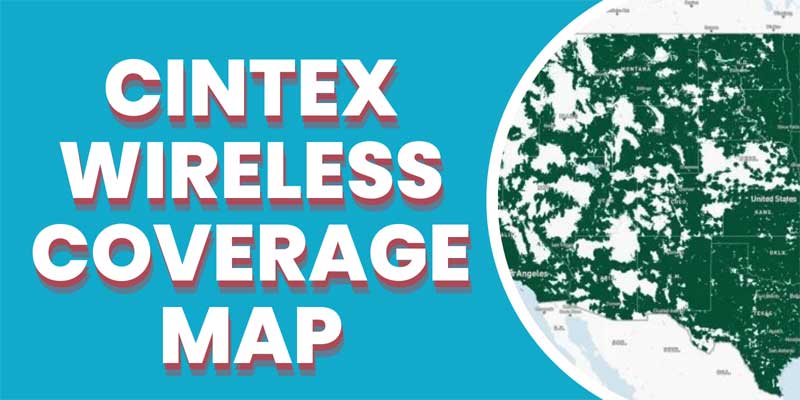 Cintex Wireless Coverage Map : How It Compares?