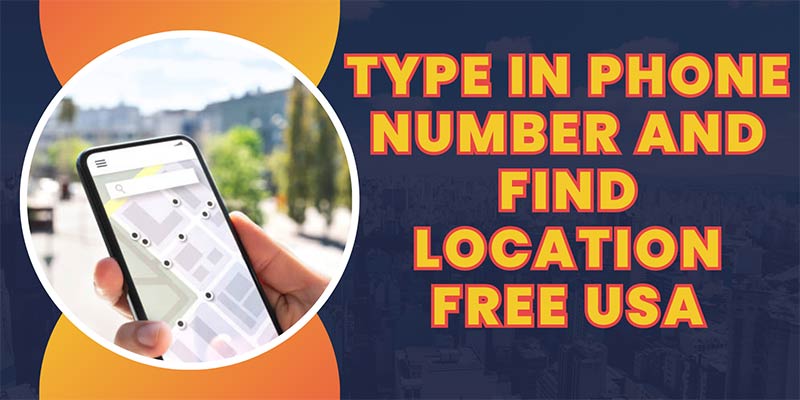 6 App to Type in Phone Number and Find Location Free USA
