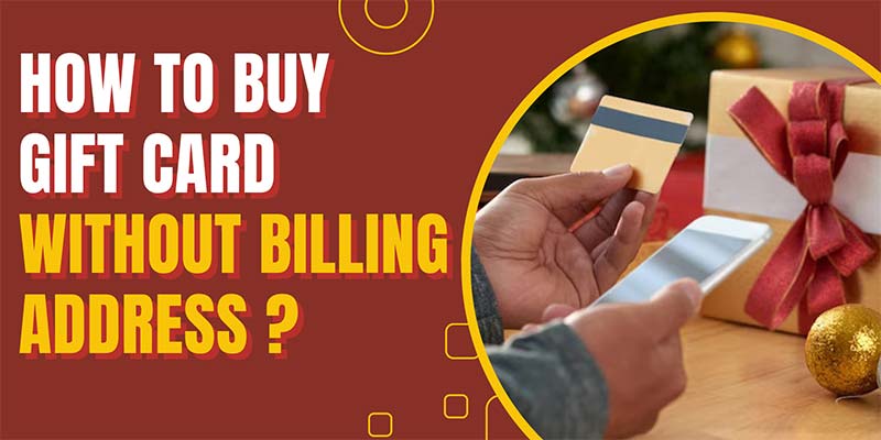 Buy Gift Card Without Billing Address