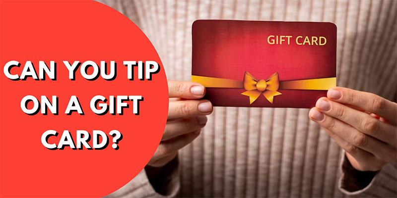 Can You Tip on a Gift Card? Is it Possible?